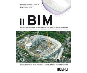 Il BIM. Guida completa al Building Information Modeling per committenti, a...