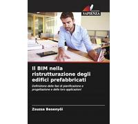 Il BIM nella ristrutturazione degli edifici prefabbricati: Definizione delle fasi di pianificazione e progettazione e delle loro applicazioni