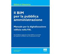 Il BIM per la pubblica amministrazione. Manuale per la digitalizzazione ed...