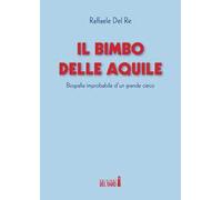 Il bimbo delle aquile. Biografie improbabile d'un grande cieco