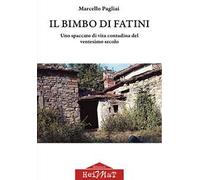 Il bimbo di Fatini. Uno spaccato di vita contadina del ventesimo secolo