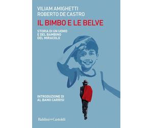 Il bimbo e le belve. Storia di un uomo e del bambino del miracolo [Paperback] [J