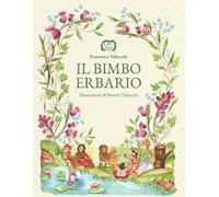 Il bimbo erbario. Ediz. illustrata
