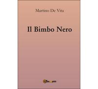 Il bimbo nero di Martino De Vita, 2016, Youcanprint
