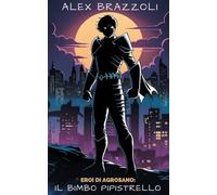 Il Bimbo Pipistrello: L'eroe che Agrosano merita. Forse.