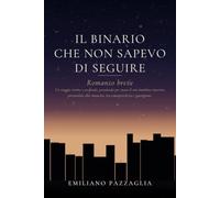 Il binario che non sapevo di seguire: Romanzo breve