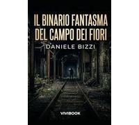 Il Binario Fantasma del Campo dei Fiori