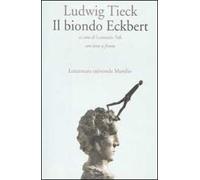 Il biondo Eckbert. Testo tedesco a fronte