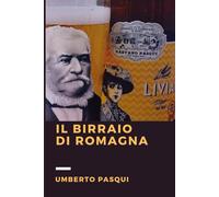 Il birraio di Romagna: Gaetano Pasqui di Forlì, pioniere della birra artigianale italiana