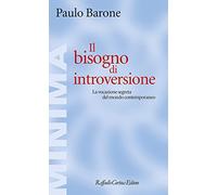 Il bisogno di introversione. La vocazione segreta del mondo contemporaneo