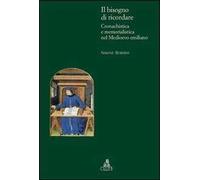 Il bisogno di ricordare. Cronachistica e memorialistica nel medioevo emiliano