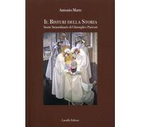 Il bisturi della storia. Storie straordinarie di chirurghi e pazienti - Ma...
