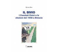 Il bivio. I Comitati Civici e le elezioni del 1948 a Brescia