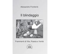 Il blindaggio: Frammenti di Vita, Poesia e Verità