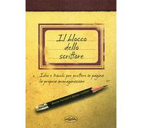 Il blocco dello scrittore. Idee e trucchi per mettere in pagina la propria immaginazione