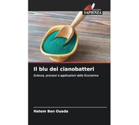 Il blu dei cianobatteri: Scienza, processi e applicazioni della ficocianina