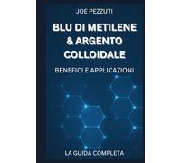 IL BLU DI METILENE & L’ARGENTO COLLOIDALE: I BENEFICI E LE APPLICAZIONI