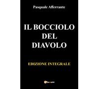 IL BOCCIOLO DEL DIAVOLO. Edizione integrale di Afferrante Pasquale, 2021, Youc