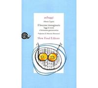 Il boccone immaginario. Saggi di storia e letteratura gastronomica