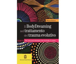 Il BodyDreaming nel trattamento del trauma evolutivo. Per una psi