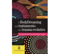 Il BodyDreaming nel trattamento del trauma evolutivo. Per una psicoterapia che includa il corpo