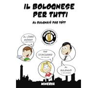 Il bolognese per tutti-Bulgnais par tótt