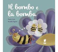 Il bombo e la bomba. Ediz. illustrata