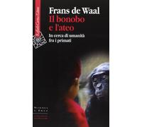Il bonobo e l'ateo. In cerca di umanità fra i primati