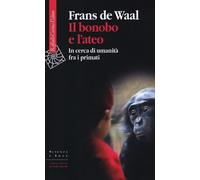 Il bonobo e l'ateo. In cerca di umanità fra i primati - 2013 - Ra