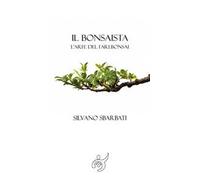 Il bonsaista. L'arte di fare bonsai