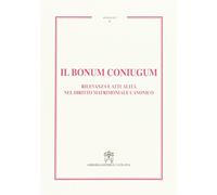 Il Bonum coniugum. Rilevanza e attualità nel diritto matrimoniale canonico