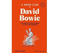 Il book club di David Bowie. I 100 libri che hanno cambiato la vita della leggenda