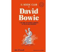 Il book club di David Bowie. I 100 libri che hanno cambiato la vita della leggenda