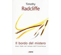 Il bordo del mistero. Aver fede nel tempo dell'incertezza