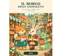 Il borgo degli animaletti: 50 scene fantasy tra botteghe, castelli e piccoli mestieri