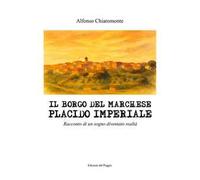 Il borgo del marchese Placido Imperiale. Racconto di un sogno diventato realtà