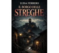 Il borgo delle streghe - Ferrero Luisa