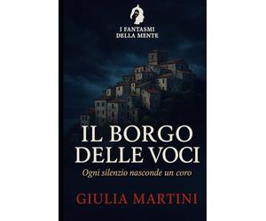 Il borgo delle voci: Ogni silenzio nasconde un coro