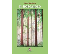 Il boscaiolo di Paola Marchese, Algra Editore