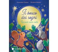 Il bosco dei sogni. Racconti della notte. Ediz. a colori