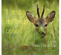 Il bosco del timido cervo. Ediz. illustrata