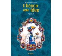 Il bosco delle idee. Ediz. illustrata
