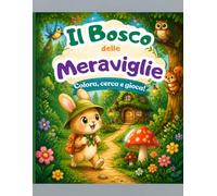 Il Bosco delle Meraviglie: Album da disegno e da colorare per bambini
