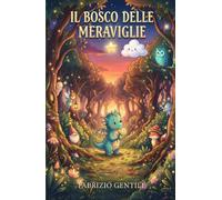 Il Bosco delle Meraviglie: Dieci storie per bambini curiosi (7-10 anni)