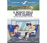 Il bosco delle sette querce. Una storia d'amicizia, alberi e avventura