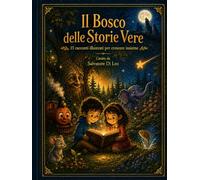 Il Bosco delle Storie Vere: 15 racconti illustrati per crescere insieme