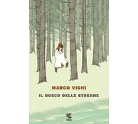 Il bosco delle streghe - Vichi Marco