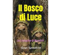 Il Bosco di Luce: Le Cronache di Nymbril