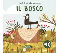 Il bosco. Dolci storie sonore. Ediz. a colori