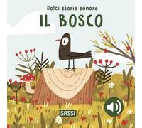Il bosco. Dolci storie sonore. Ediz. a colori